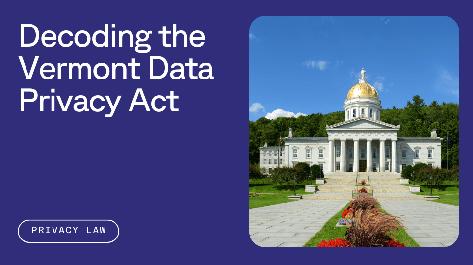 View of the vermont state capitol next to text reading decoding the vermont data privacy act