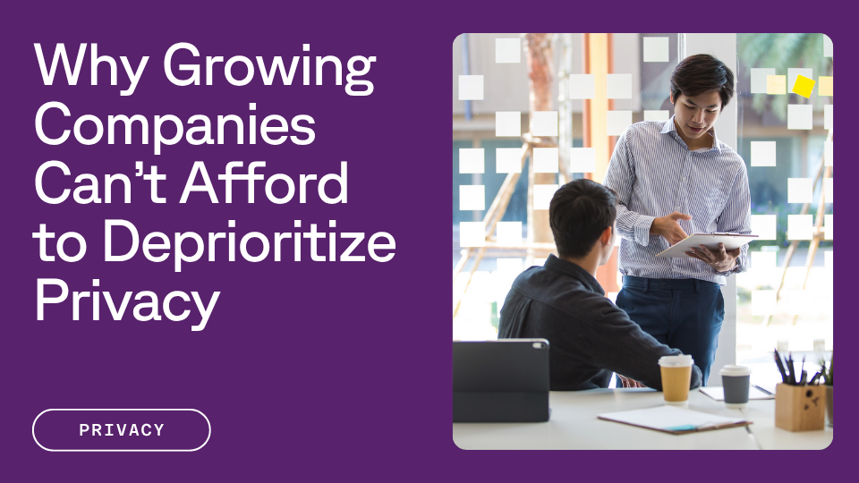 Two people having a discussion in an office setting with a laptop and coffee cups on the table; text reads "Why Growing Companies Can’t Afford to Deprioritize Privacy."
