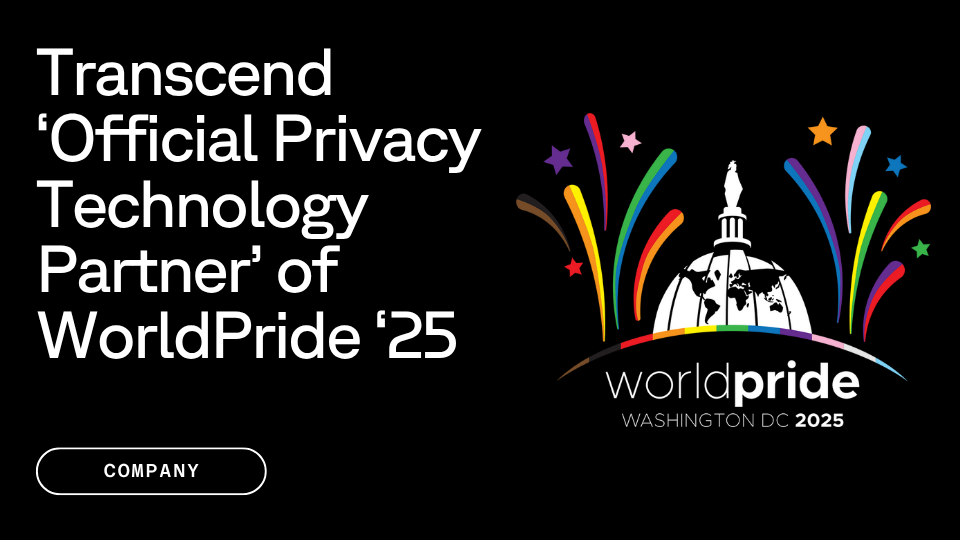 Text on a black background reads, "Transcend ‘Official Privacy Technology Partner’ of WorldPride ‘25," alongside the WorldPride 2025 Washington DC logo featuring a stylized dome with colorful arc and star accents.