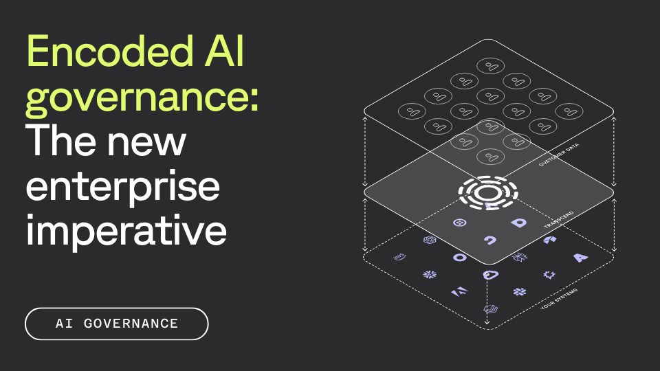 Title: Encoded AI governance: The new enterprise imperative. A diagram shows layers of Customer Data, a Trainboard, and Your Systems.