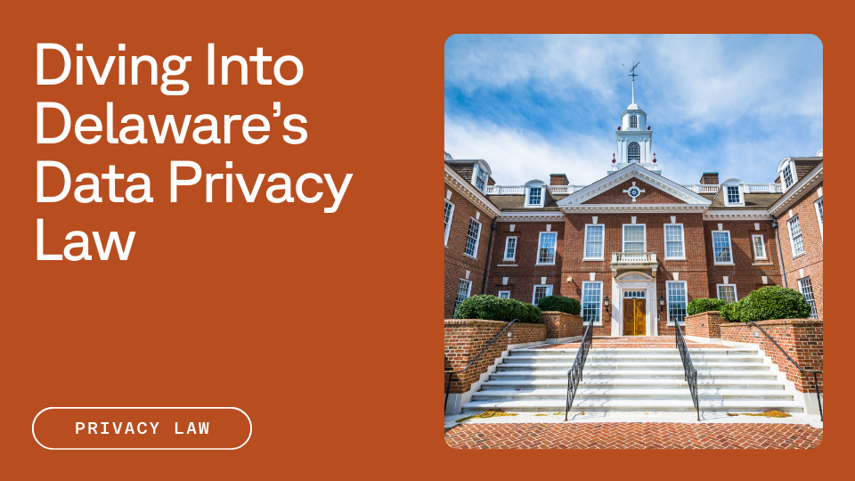 Delaware State Capitol Building next to text reading Diving into Delaware's Data Privacy Law