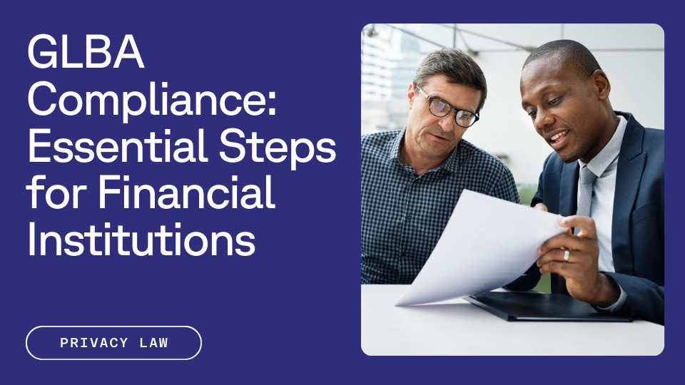 Two professional men discussing a printed document next to text GLBA Compliance: Essential Steps for Financial Institutions