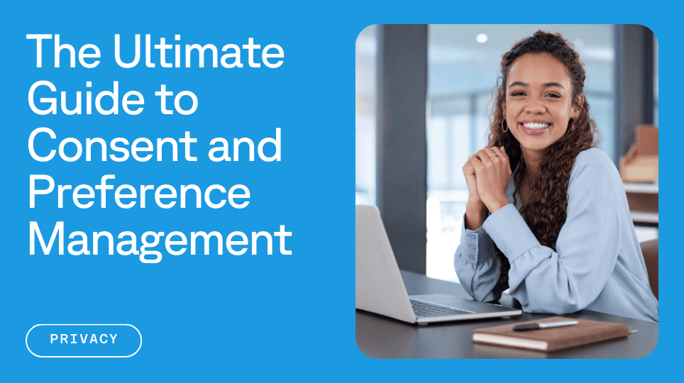 Smiling business woman at her desk next to text reading The ultimate guide to consent and preference management