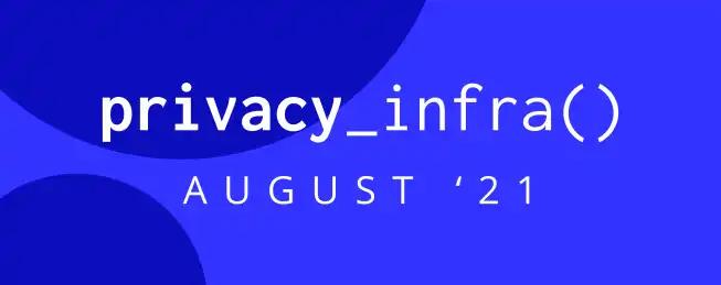 Blue background with text reading privacy_infra() august 21