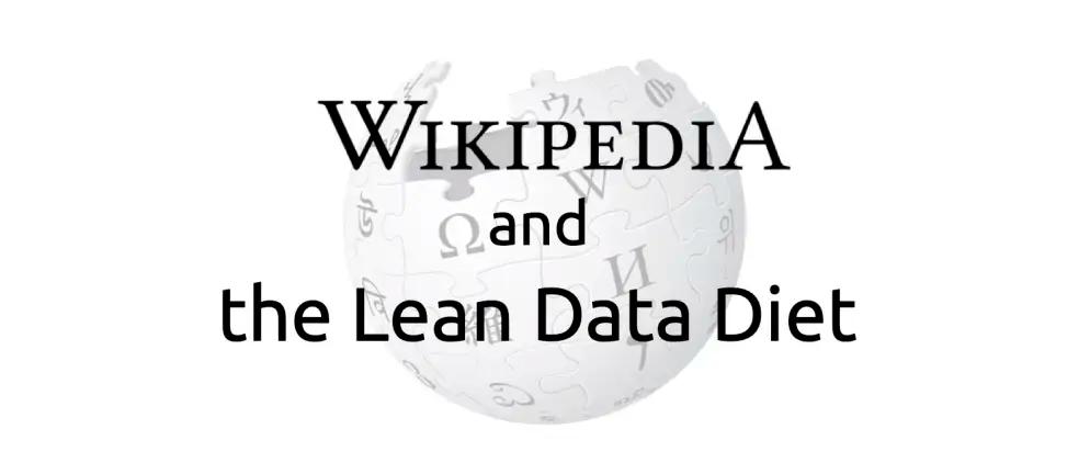 Wikipedia logo with the text "and the Lean Data Diet" overlaid on a transparent globe composed of puzzle pieces featuring various letters and symbols.