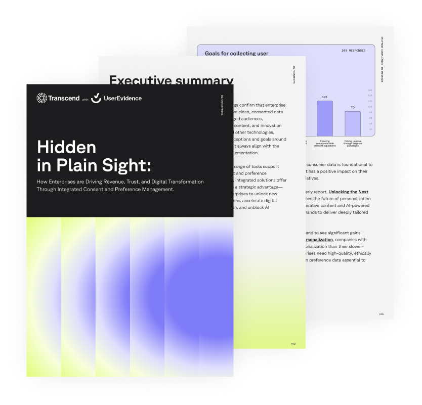 Preview pages from Transcend exclusive research report 'Hidden in Plain Sight: How Enterprises are Driving Revenue, Trust, and Digital Transformation Through Integrated Consent and Preference Management'
