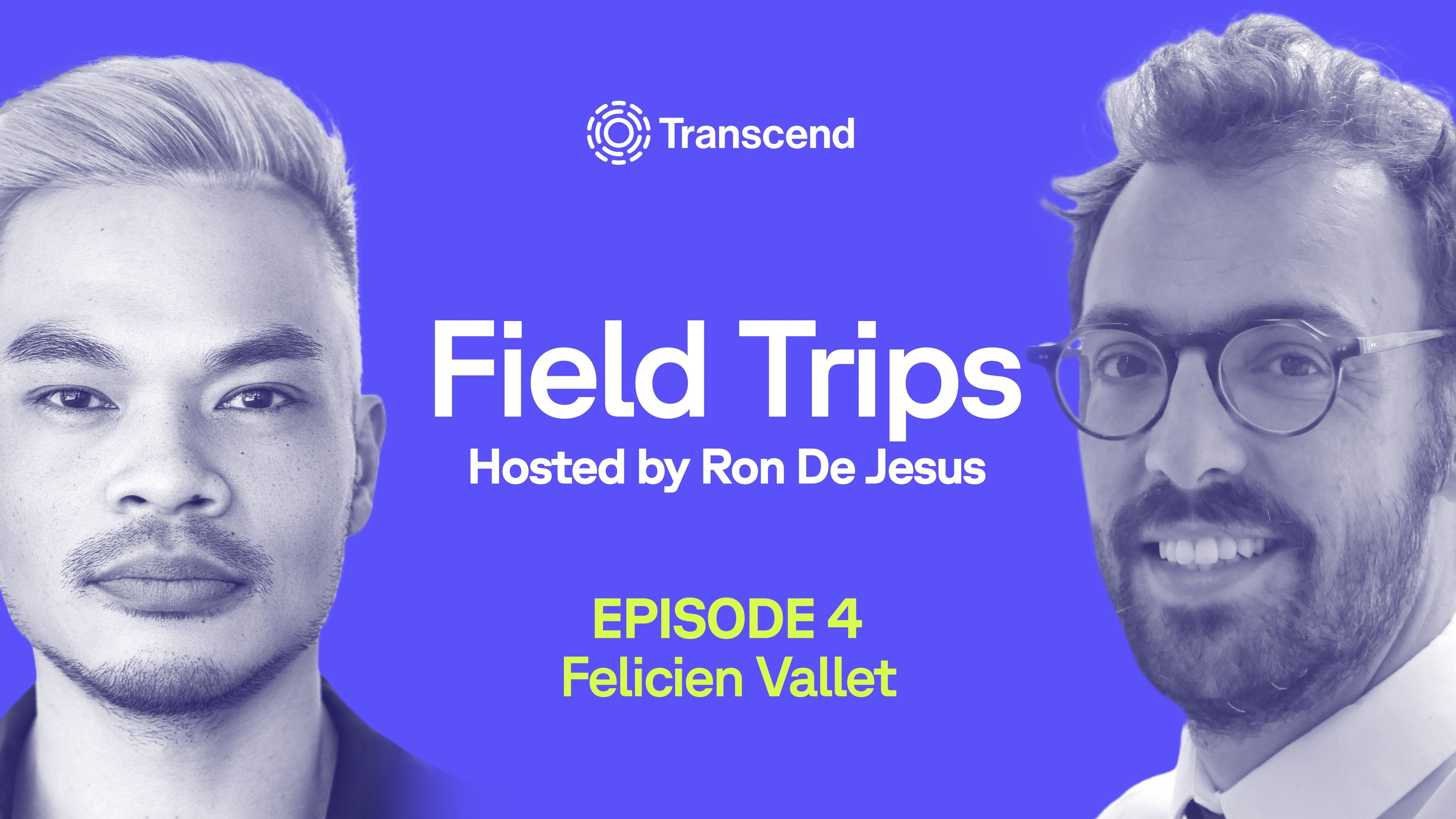 Two men appear on a blue background, with one on the left and the other on the right, each facing forward. Text in the center reads: "Transcend Field Trips Hosted by Ron De Jesus Episode 4 Felicien Vallet."