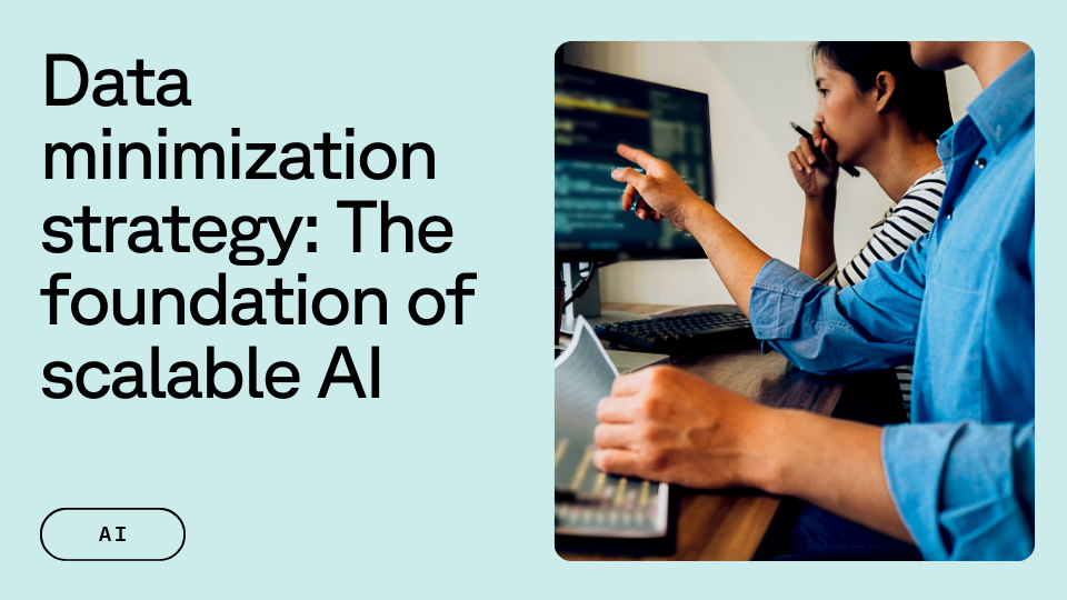 Two people work at a computer, one pointing at the screen, with the text "Data minimization strategy: The foundation of scalable AI" on a pale blue background.