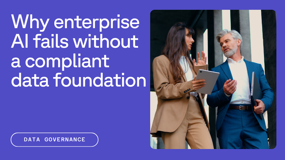 Two professionals, a woman and a man, engaged in conversation while holding electronic devices, with text on the side reading "Why enterprise AI fails without a compliant data foundation" and a tag "Data Governance."