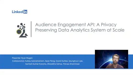 LinkedIn presentation slide titled "Audience Engagement API: A Privacy Preserving Data Analytics System at Scale," with a presenter shown in a small video window at the bottom right.