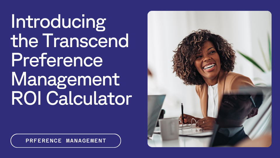 Text that reads "Introducing the Transcend Preference Management ROI Calculator" next to a picture of a smiling professional woman