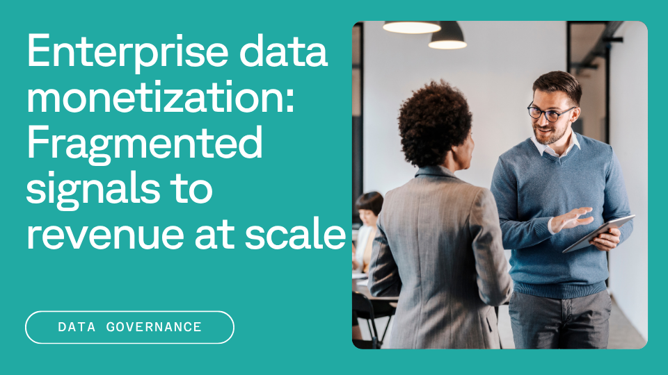 Two professionals having a discussion in an office setting, with the text "Enterprise data monetization: Fragmented signals to revenue at scale" and a "Data Governance" label on a teal background.
