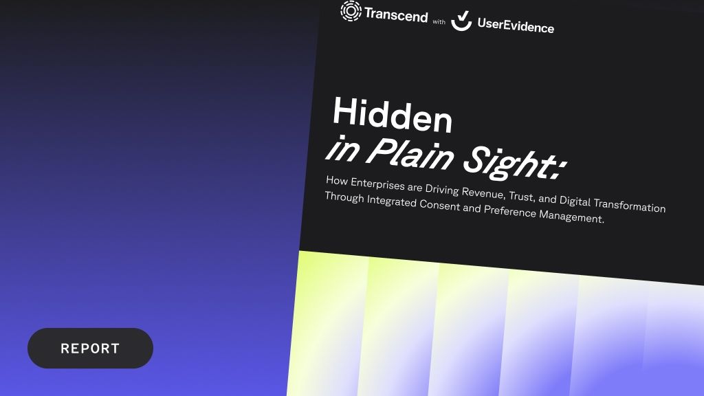 Report cover for 'Hidden in Plain Sight' by Transcend and UserEvidence, discussing revenue and digital transformation via consent management. A 'REPORT' button is displayed.