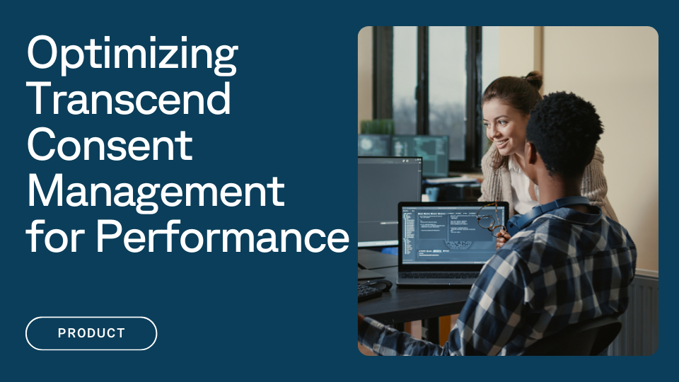 Text that reads "Optimizing Transcend Consent Management for Performance" next to an image of two young professionals in an office