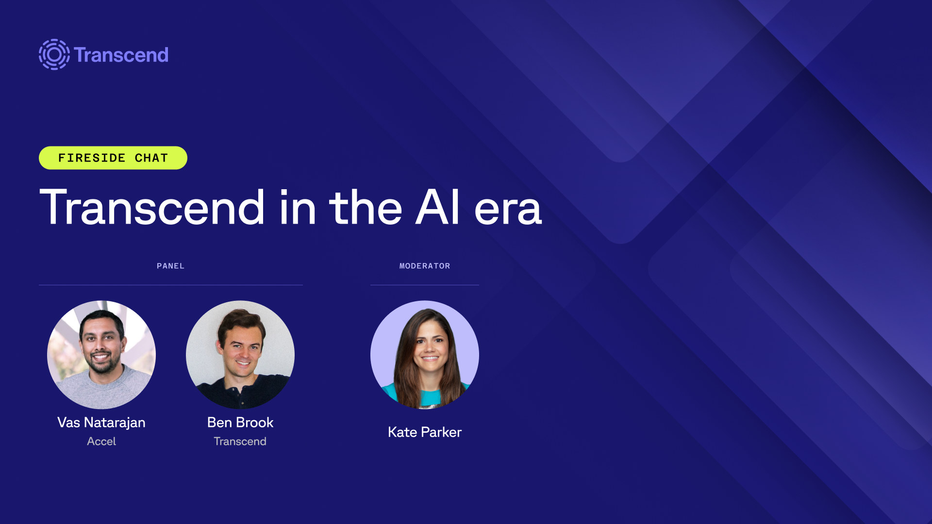 Fireside Chat: Transcend in the AI era graphic with photos of Vas Natarajan, Ben Brook, and Kate Parker.