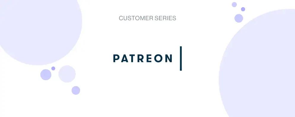 White background with customer series Patreon and circular graphic elements