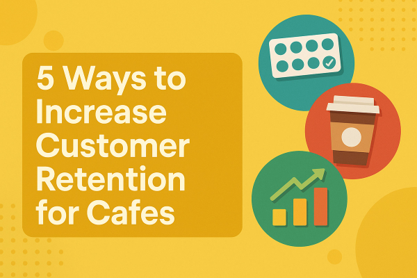 Coffee cup, loyalty stamp card, and growth chart beside text ‘5 Ways to Increase Customer Retention for Cafes’.