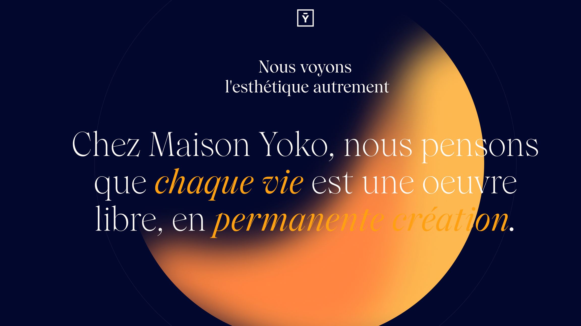 Maison Yoko site internet "nous pensons que chaque vie est une oeuvre libre, en permanente création"