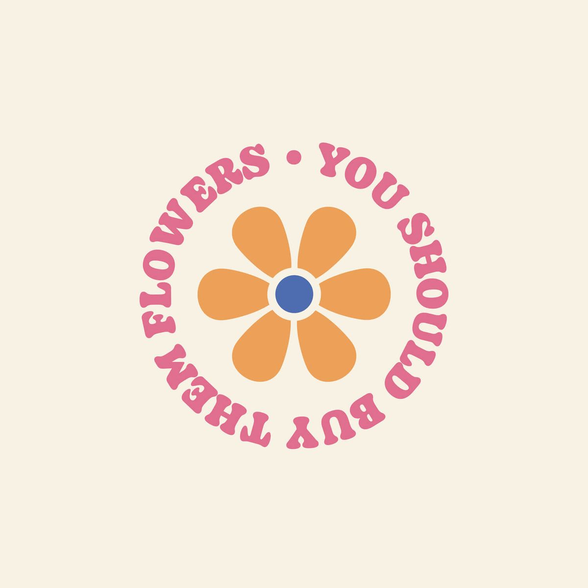 Image for You Should Buy Them Flowers