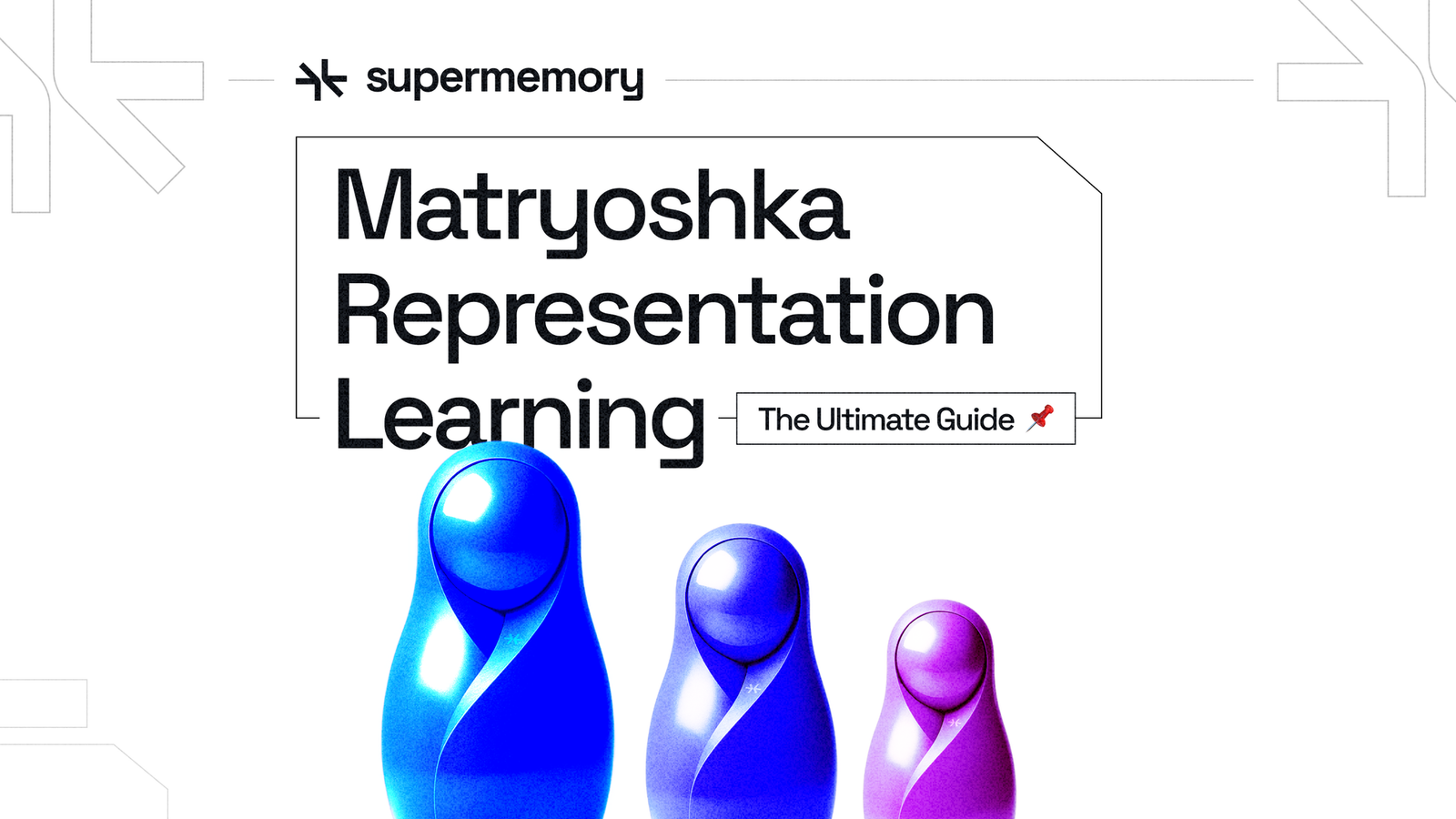 Supermemory blog banner titled "Matryoshka Representation Learning: The Ultimate Guide" with three nested Russian dolls