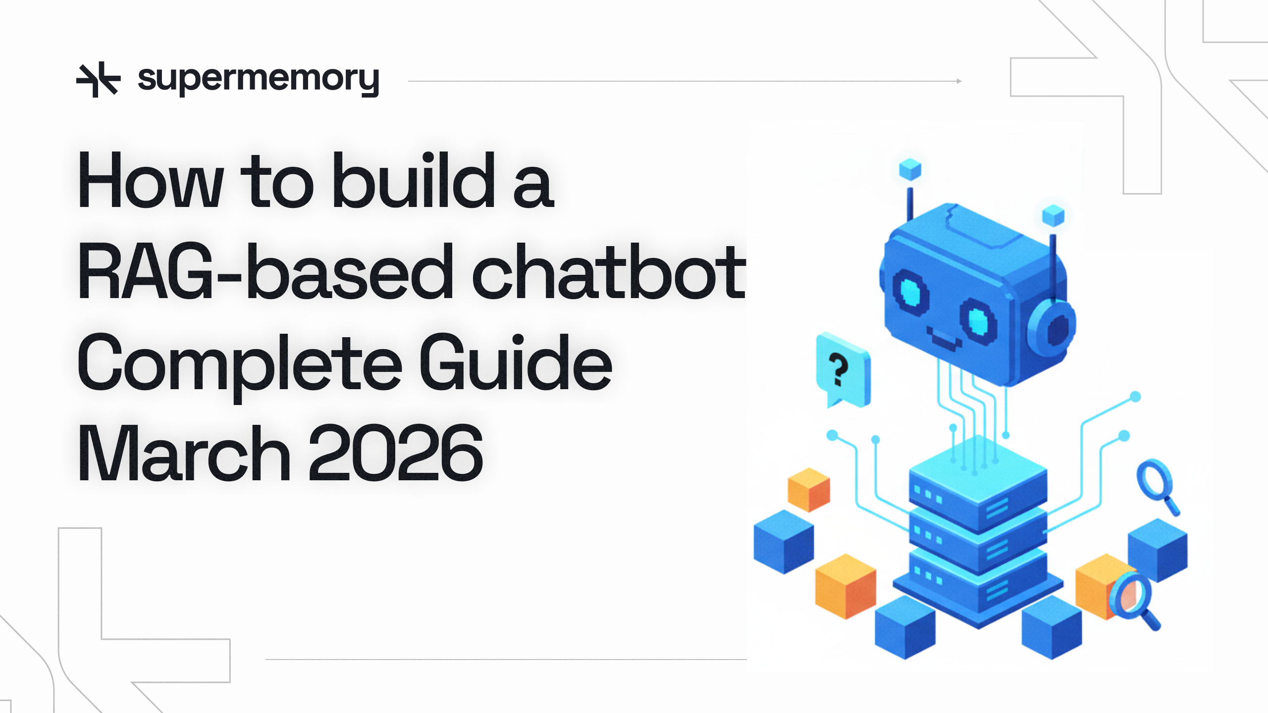Build RAG Based Chatbot Guide March 2026 — Supermemory