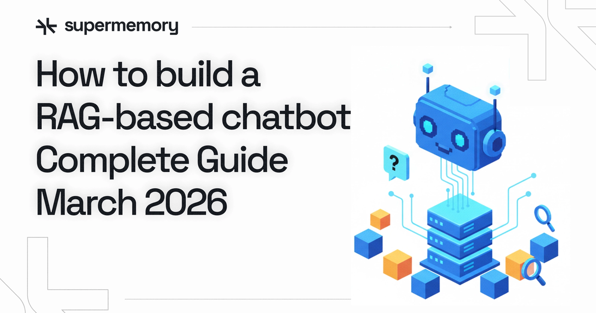 Build RAG Based Chatbot Guide March 2026 — Supermemory