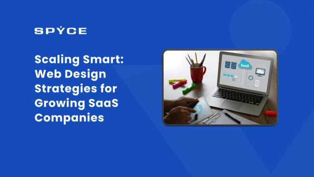 Scaling Smart: Web Design Strategies for Growing SaaS Companies