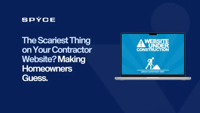 The Scariest Thing on Your Contractor Website? Making Homeowners Guess.