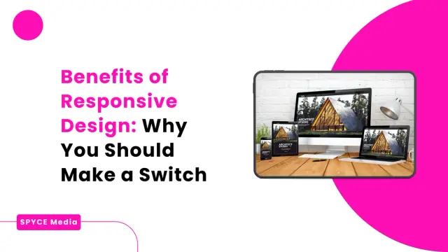 Benefits of Responsive Design: Why You Should Make a Switch