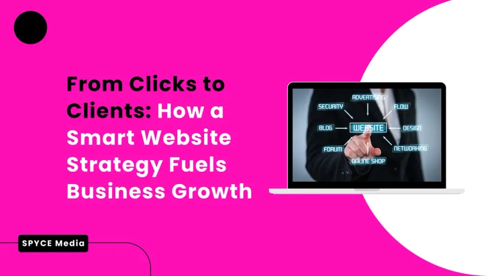 From Clicks to Clients: How a Smart Website Strategy Fuels Business Growth
