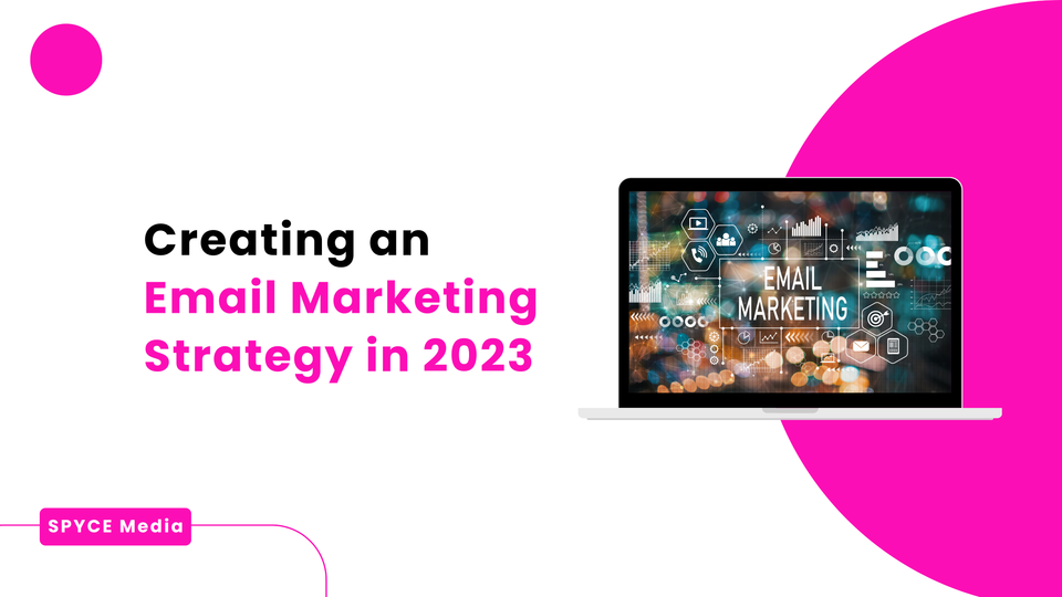 Creating an Email Marketing Strategy in 2023