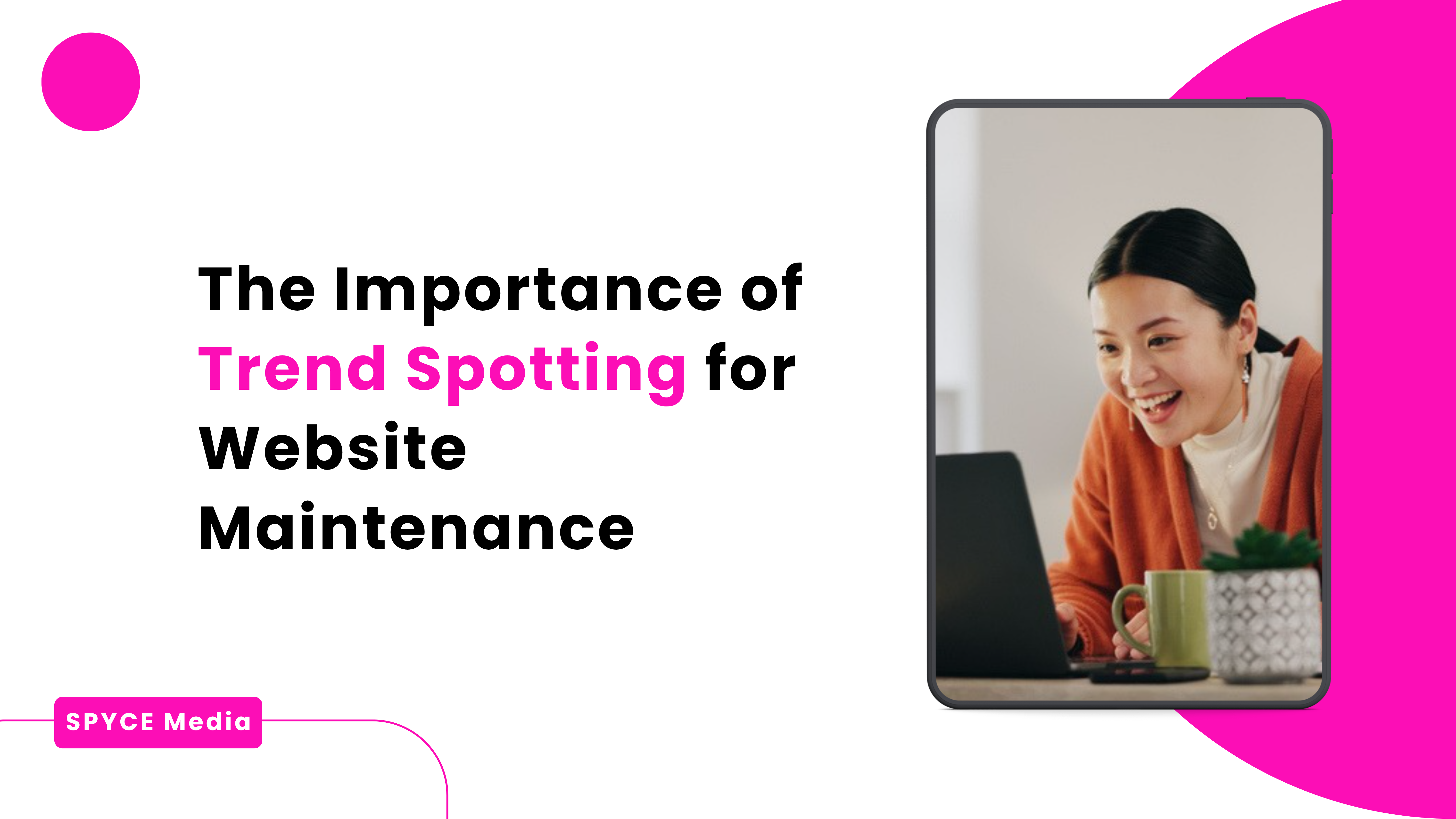 #36  Very Demure, Very Mindful_ The Importance of Trend Spotting for Website Maintenance With Spyce Media