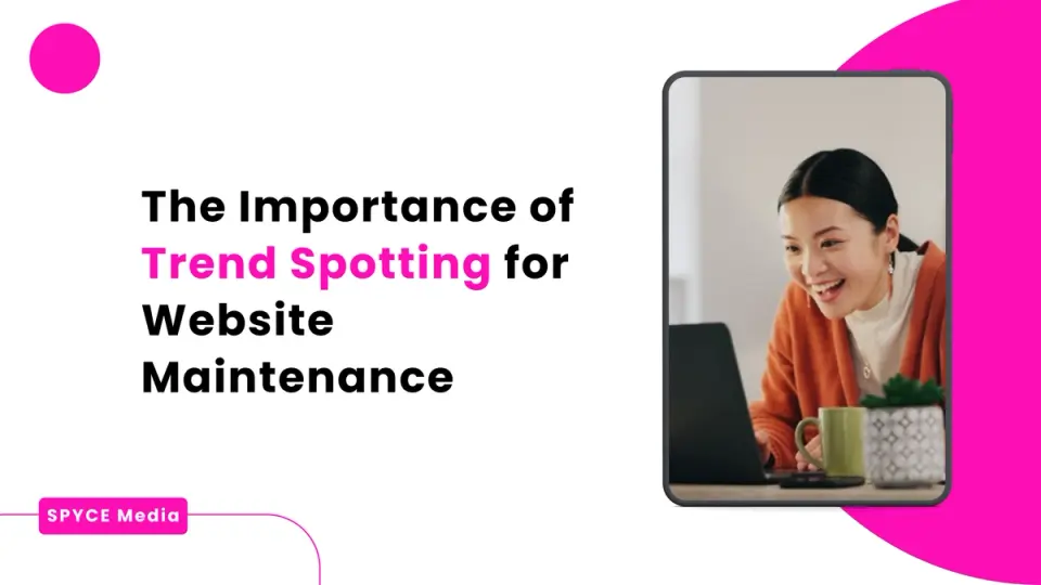 Very Demure, Very Mindful: The Importance of Trend Spotting for Website Maintenance With Spyce Media