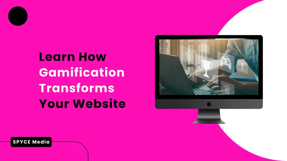 Learn How Gamification Transforms Your Website: A Spyce Media Guide