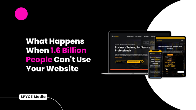 What Happens When 1.6 Billion People Can't Use Your Website