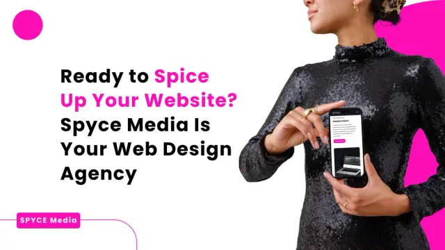 Ready to Spice Up Your Website? Spyce Media is Your Web Design Agency!