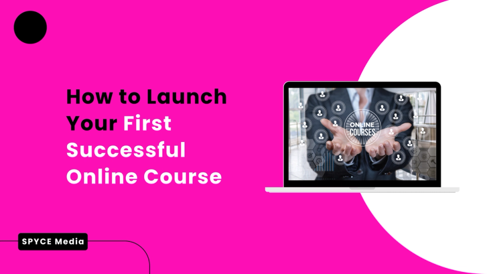 How to Launch Your First Successful Online Course