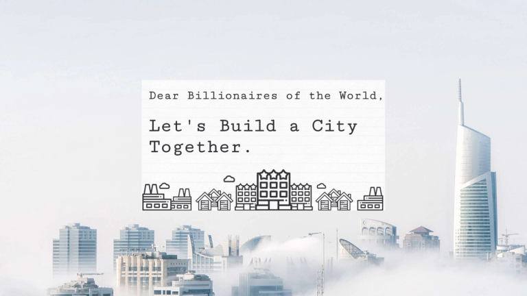 Let’s Build a City Together: An Open Letter to All Billionaires