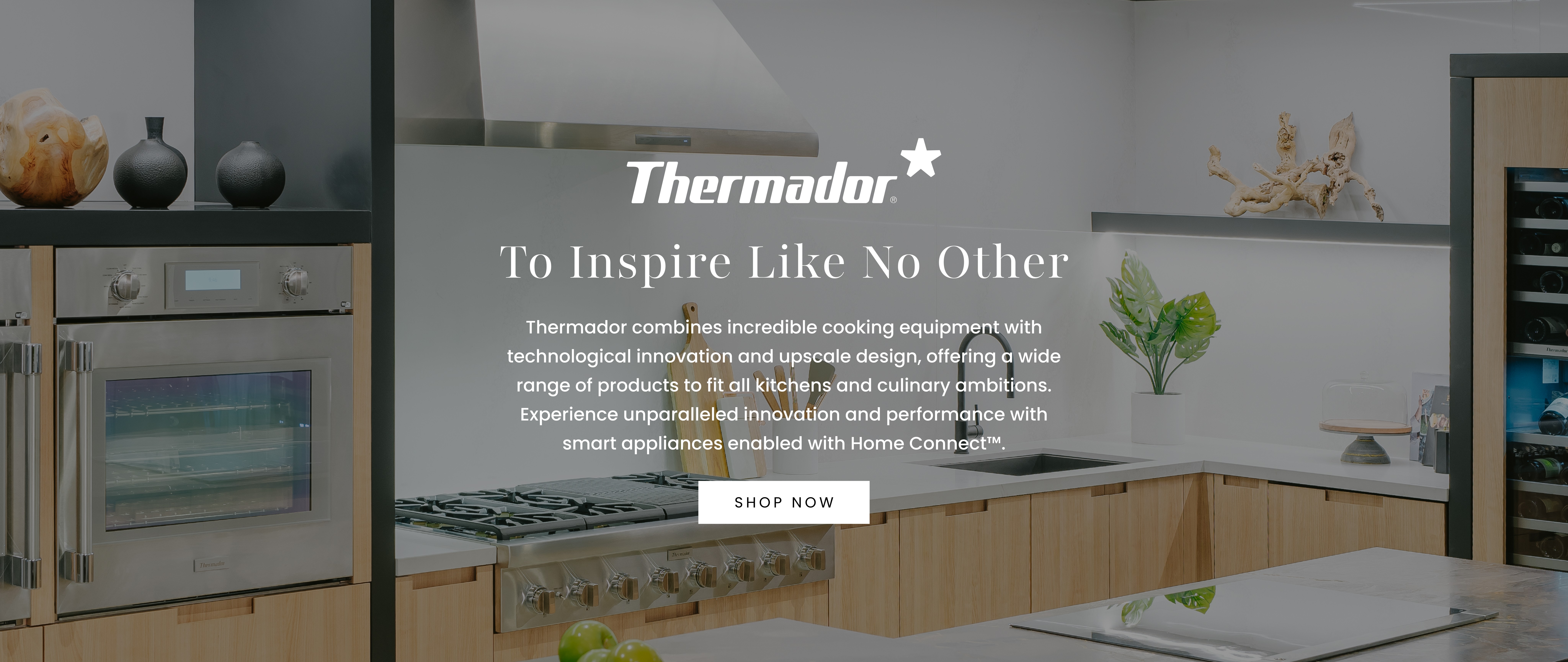 Thermador brings high-performance cooking and smart design to every kitchen. Discover cutting-edge appliances with Home Connect™.