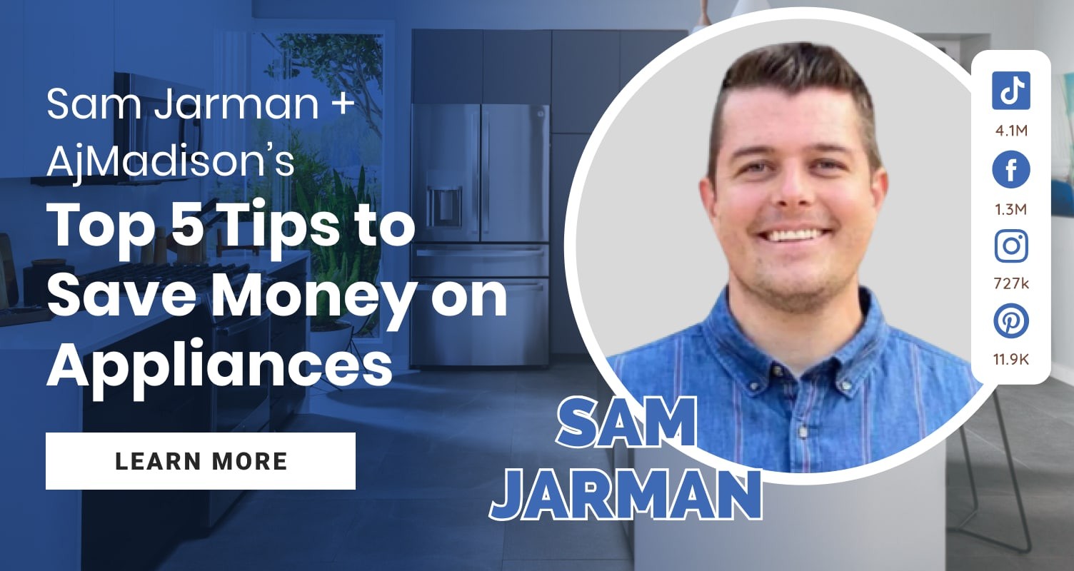 Sam Jarman and AjMadison's Top 5 Tips to save money on appliances