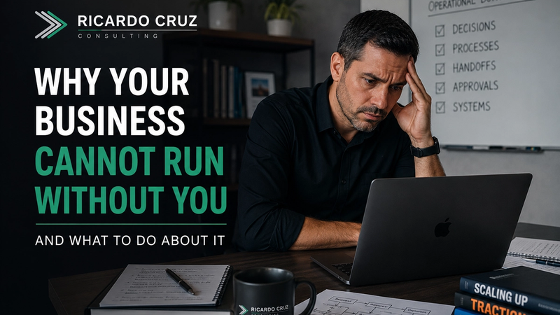Why Your Business Cannot Run Without You — And What to Do About It — article cover image