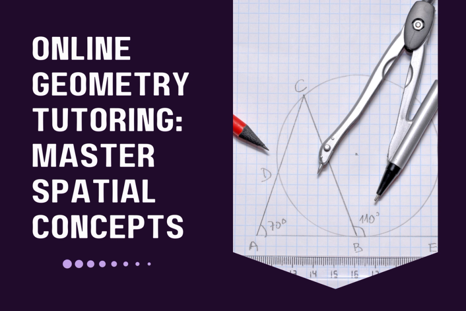 Discover the importance of Geometry success and mastering concepts, and how a math tutor can help elevate student performance..