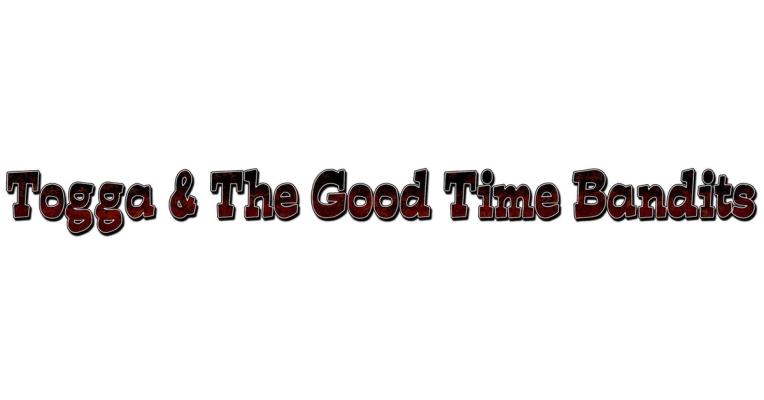 Togga The Good Time Bandits