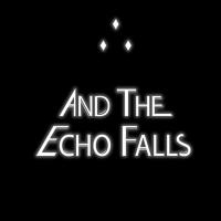 And the Echo Falls