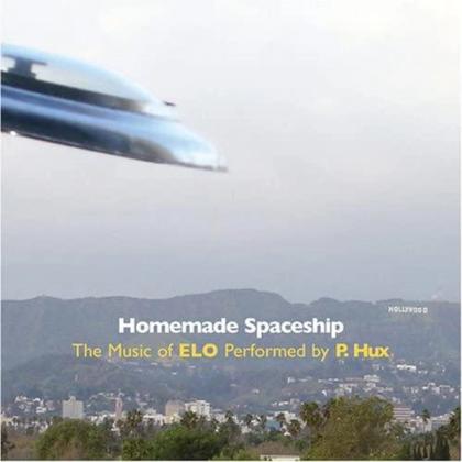 Homemade Spaceship: The Music of ELO Performed by P. Hux platecover