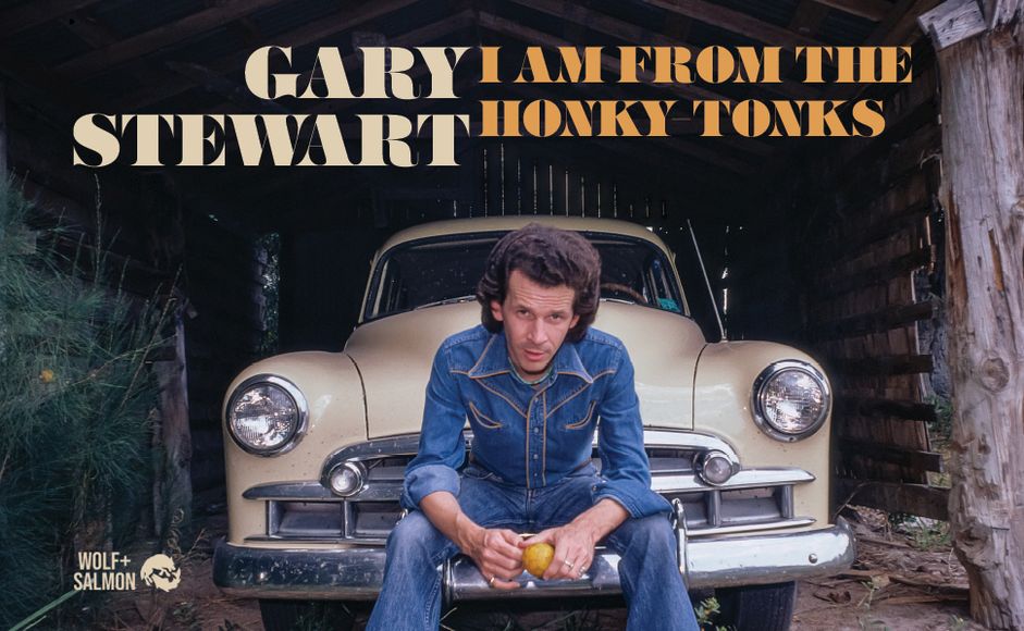 Gary Stewart: I Am From the Honky-Tonks